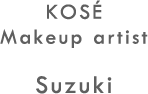KOSÉ Makeup artist Suzuki